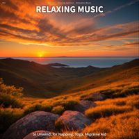 Wellness & Relaxing Spa Music & Relaxation Music - #01 Relaxing Music to Unwind, for Napping, Yoga, Migraine Aid