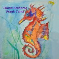 Frank Tuma - Island Seahorse
