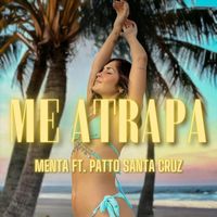 Menta - Me Atrapa (feat. Patto Santa Cruz)