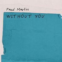 Paul Martin - Without you