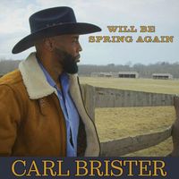 Carl Brister - Will Be Spring Again