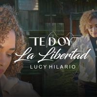 Lucy Hilario - TE DOY LA LIBERTAD