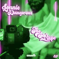 Lonnie Dangerous - The Sex Tape (Explicit)