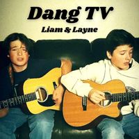 Liam & Layne - Dang TV