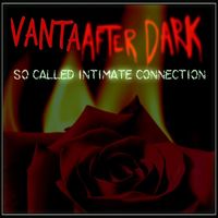 Vanta After Dark - So Called Intimate Connection