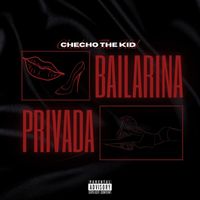 Checho the Kid - Bailarina Privada (Explicit)