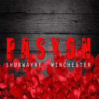 Shurwayne Winchester - Pasyon