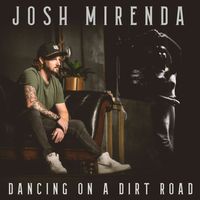 Josh Mirenda - Dancing on a Dirt Road