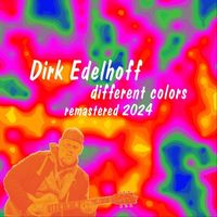 Dirk Edelhoff - Different Colors (Remastered 2024)