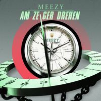 Meezy - Am Zeiger drehen (Explicit)