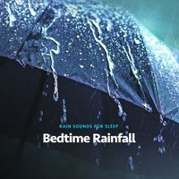 Rain Sounds for Sleep - Bedtime Rainfall