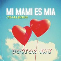 Doctor Jay - Mi Mami Es Mia (Challenge Mix)