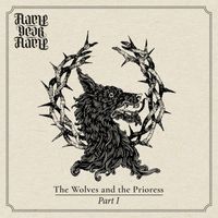 Flame, Dear Flame - The Wolves and the Prioress Part I