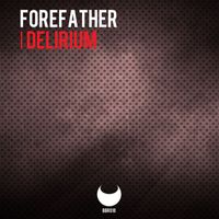 Forefather - Delirium (Extended Mix)
