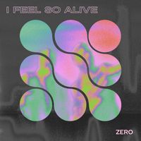 Zero - I Feel so Alive