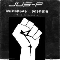 Jus-P - Universal Soldier (feat. G.S. Advance) (Explicit)