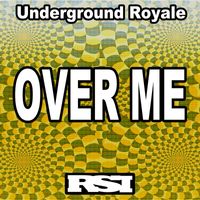 Underground Royale - Over Me