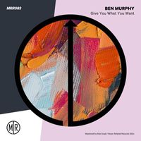 Ben Murphy - Give You What You Want