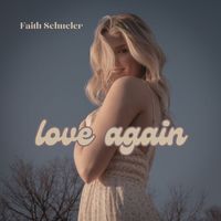Faith Schueler - Love Again