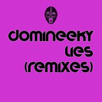 Domineeky - Lies (Remixes)