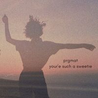 PRGMAT - You're Such a Sweetie