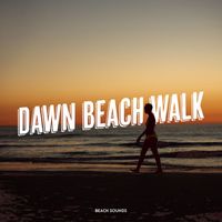 Beach Sounds - Dawn Beach Walk