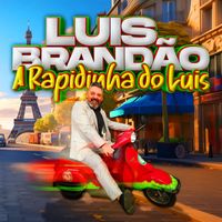 Luis Brandão - A Rapidinha Do Luis