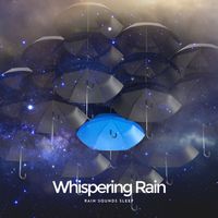 Rain Sounds Sleep - Whispering Rain