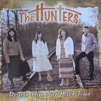 The Hunters - Praise Him One More Time