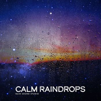 Rain Sound Studio - Calm Raindrops
