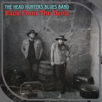The Head Hunters Blues Band - Back from the Delta