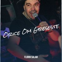 Florin Salam - Orice Om Greseste