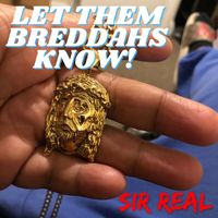 Sir Real - Let Them Breddahs Know! (2024 Remastered Version) (Explicit)