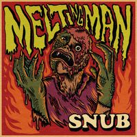 Snub - Melting Man (Explicit)