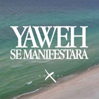Goxpel, Cielo Extremo Worship and Mauricio Bunch - Yaweh Se Manifestara