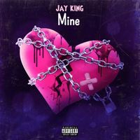 Jay King - Mine (Explicit)