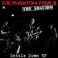 The Phantom Four featuring The Arguido - Settle Down EP