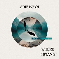 Adip Kiyoi - Where I Stand