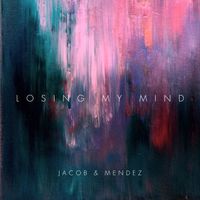 Jacob & Mendez - Losing My Mind EP