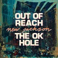New Jackson - Out of Reach / The OK Hole