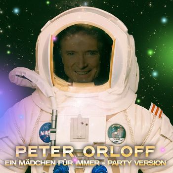Peter Orloff - Ein Mädchen für immer (Party Version - 2024)