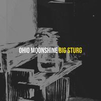 Big Sturg - Ohio Moonshine