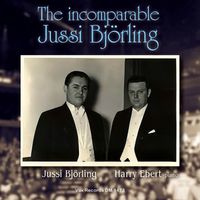 Jussi Björling & Harry Ebert - The Incomparable Jussi Björling