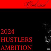 Colossal - 2024 Hustlers Ambition (Explicit)