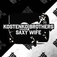 Kostenko Brothers - Saxy Wife