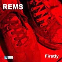 Rems - Firstly