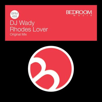 Dj Wady - Rhodes Lover