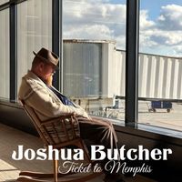 Joshua Butcher - Ticket to Memphis