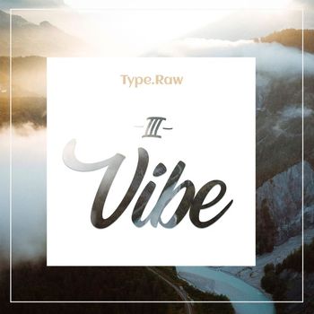 Type.Raw - Ill Vibes (Explicit)
