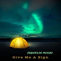 Franklin Mckay - Give Me a Sign